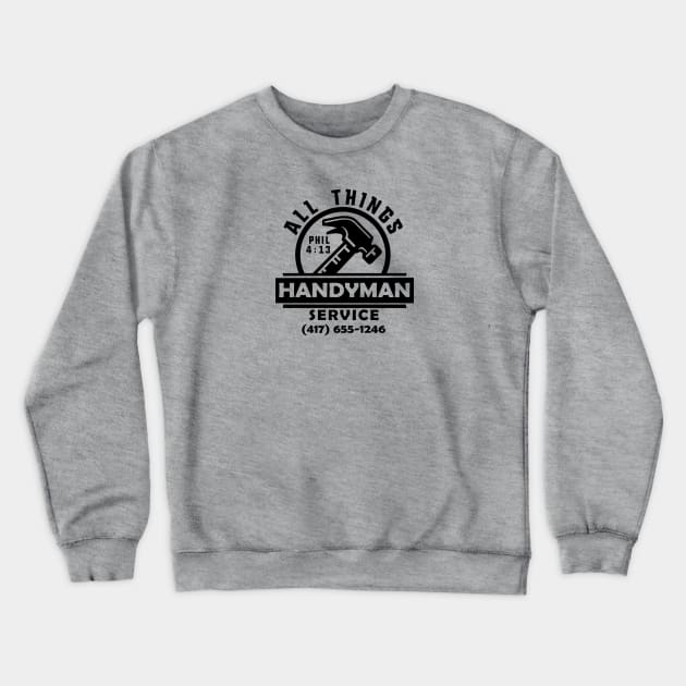 ALL THINGS HANDYMAN SERVICE Crewneck Sweatshirt by SteveW50